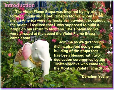 Inspiration behind the building of the Violet Flame Stupa with the assistance of the Tibetan monks.